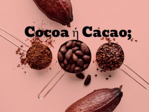 Cacao ή cocoa; Ποια είναι η διαφορά