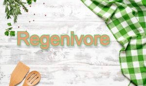 Regenivore: Η νέα τάση διατροφής με γνώμονα την ηθική πίσω από το τρόφιμο
